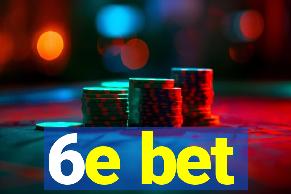 6e bet